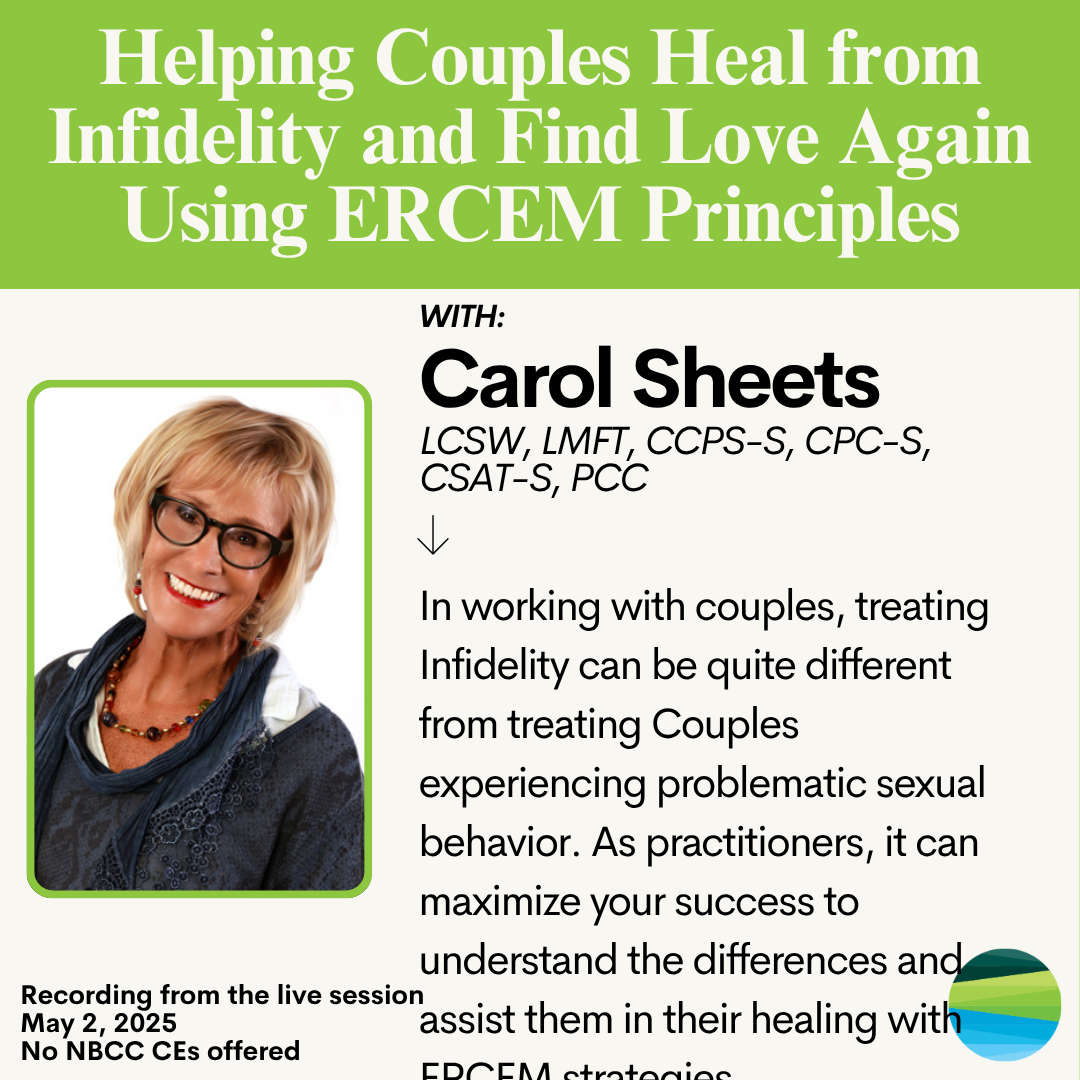 Helping Couples Heal from Infidelity and Find Love Again Using ERCEM Principles — Carol Sheets