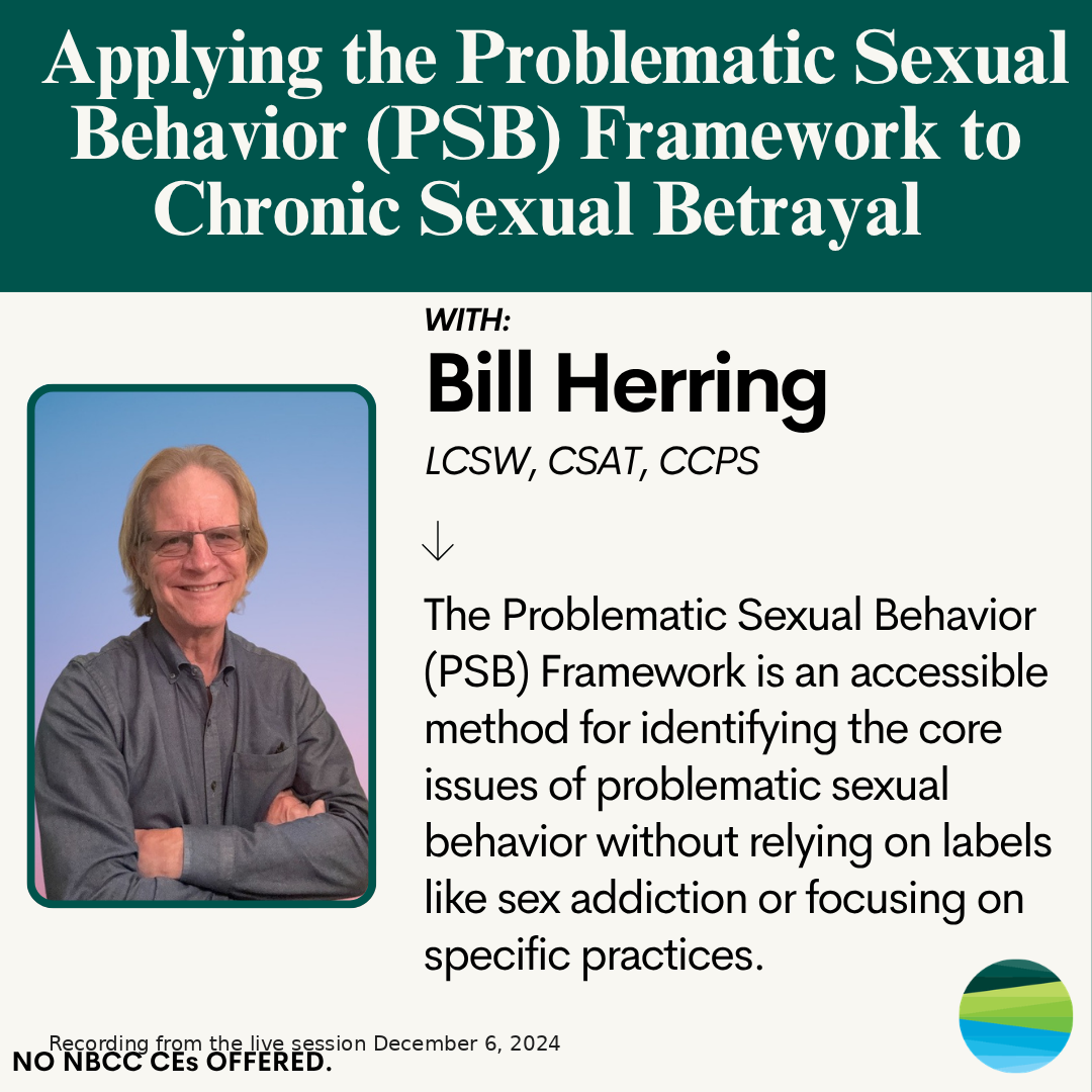 Applying the Problematic Sexual Behavior (PSB) Framework to Chronic Sexual Betrayal — Bill Herring