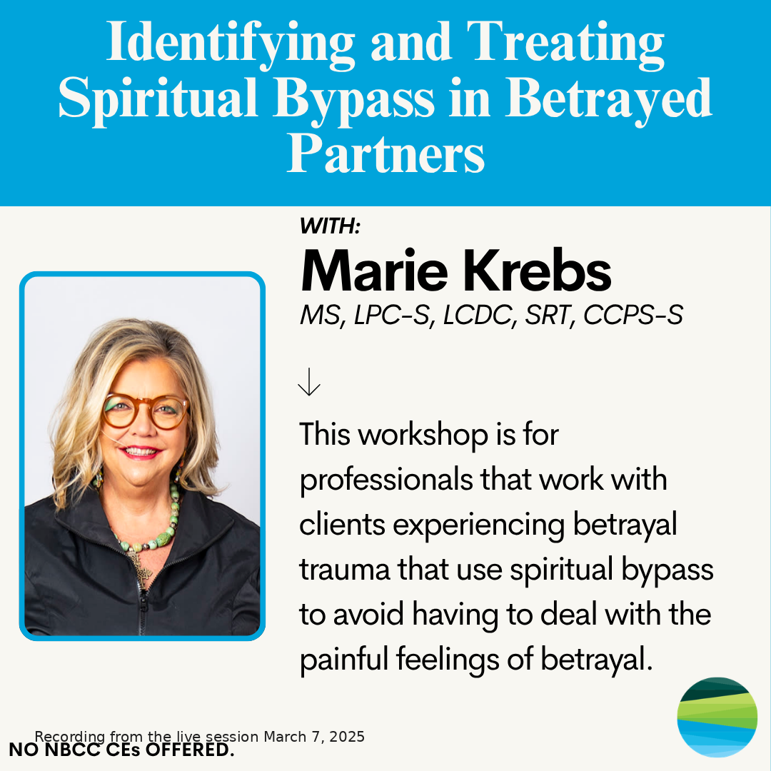 Identifying and Treating Spiritual Bypass in Betrayed Partners — Marie Krebs