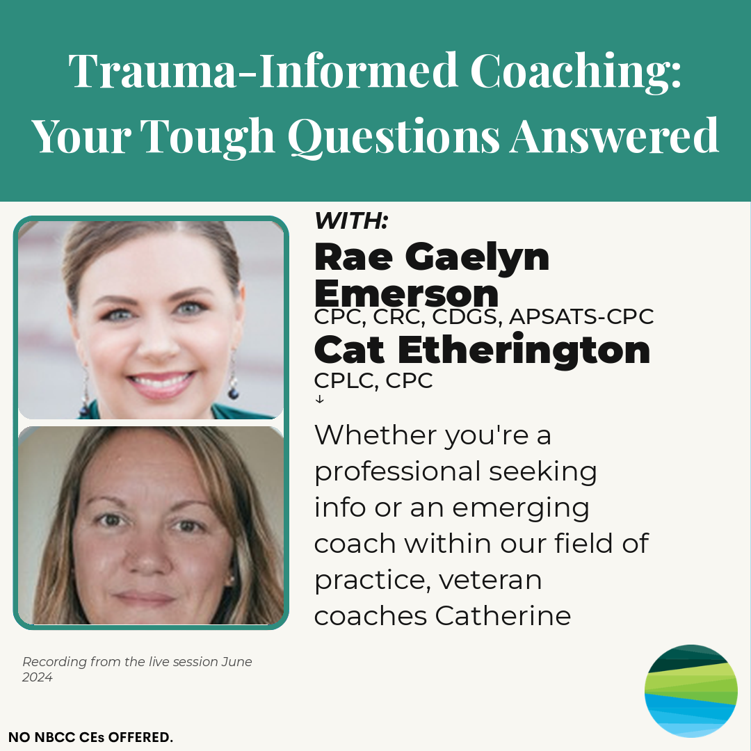 Trauma-Informed Coaching: Your Tough Questions Answered — Cat Etherington + Rae Gaelyn Emerson
